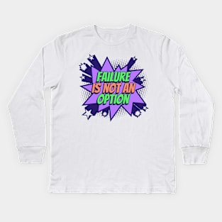 Failure is not an option - Comic Book Graphic Kids Long Sleeve T-Shirt